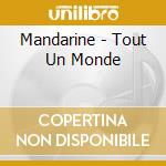 Mandarine - Tout Un Monde cd