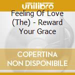 Feeling Of Love (The) - Reward Your Grace cd