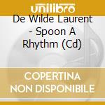 De Wilde Laurent - Spoon A Rhythm (Cd) cd