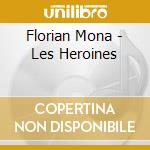 Florian Mona - Les Heroines cd
