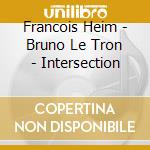 Francois Heim - Bruno Le Tron - Intersection cd