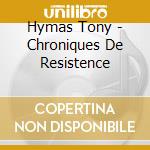 Hymas Tony - Chroniques De Resistence cd