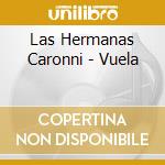 Las Hermanas Caronni - Vuela cd