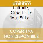 Laffaille, Gilbert - Le Jour Et La Nuit cd