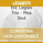Eric Legnini Trio - Miss Soul cd musicale di Legnini, Eric
