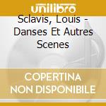Sclavis, Louis - Danses Et Autres Scenes cd
