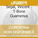 Segal, Vincent - T-Bone Guarnerius cd
