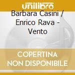 Barbara Casini / Enrico Rava - Vento cd musicale
