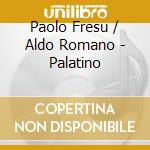 Paolo Fresu / Aldo Romano - Palatino cd musicale di Fresu, Paulo/Aldo Romano