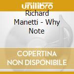 Richard Manetti - Why Note cd musicale di Manetti, Richard