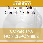 Romano, Aldo - Carnet De Routes -.. cd