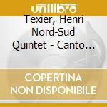 Texier, Henri Nord-Sud Quintet - Canto Negro cd musicale di Texier, Henri Nord