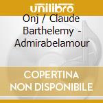 Onj / Claude Barthelemy - Admirabelamour