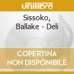 Sissoko, Ballake - Deli cd musicale di Sissoko, Ballake