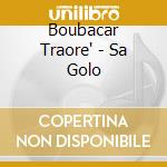 Boubacar Traore' - Sa Golo cd