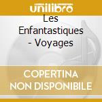 Les Enfantastiques - Voyages cd musicale di Les Enfantastiques