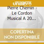 Pierre Chemin - Le Cordon Musical A 20 Ans (Edition Limitee) cd