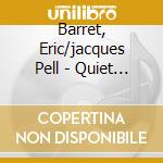 Barret, Eric/jacques Pell - Quiet Place cd musicale di Barret, Eric/jacques Pell