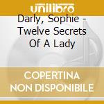 Darly, Sophie - Twelve Secrets Of A Lady cd