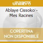 Ablaye Cissoko - Mes Racines cd