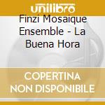 Finzi Mosaique Ensemble - La Buena Hora cd