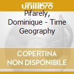 Pifarely, Dominique - Time Geography cd