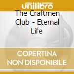 The Craftmen Club - Eternal Life cd