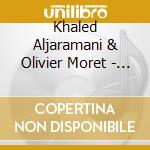 Khaled Aljaramani & Olivier Moret - Exil cd