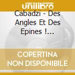 Cabadzi - Des Angles Et Des Epines ! (Coffret Cd) cd