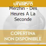 Merzhin - Des Heures A La Seconde cd