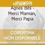 Agnes Bihl - Merci Maman, Merci Papa cd