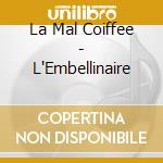 La Mal Coiffee - L'Embellinaire cd
