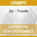 Jur - Fossile cd