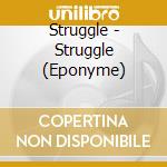Struggle - Struggle (Eponyme) cd musicale