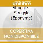 Struggle - Struggle (Eponyme) cd