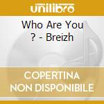 Who Are You ? - Breizh