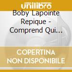 Boby Lapointe Repique - Comprend Qui Peut cd