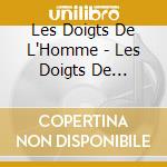 Les Doigts De L'Homme - Les Doigts De L'Homme cd