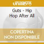 Guts - Hip Hop After All cd musicale di Guts