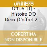 Ottilie [B] - Histoire D'O Deux (Coffret 2 Cds) cd