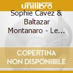 Sophie Cavez & Baltazar Montanaro - Le 3Eme Temps cd