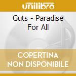 Guts - Paradise For All cd musicale
