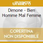 Dimone - Bien Homme Mal Femme cd