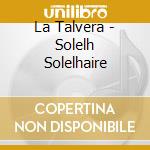 La Talvera - Solelh Solelhaire cd musicale