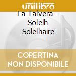 La Talvera - Solelh Solelhaire cd