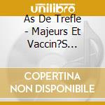 As De Trefle - Majeurs Et Vaccin?S (+Dvd) cd