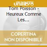 Tom Poisson - Heureux Comme Les Cerfs-Volants cd