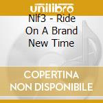 Nlf3 - Ride On A Brand New Time cd