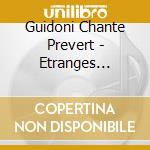 Guidoni Chante Prevert - Etranges Etrangers cd musicale
