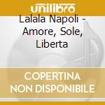 Lalala Napoli - Amore, Sole, Liberta cd
